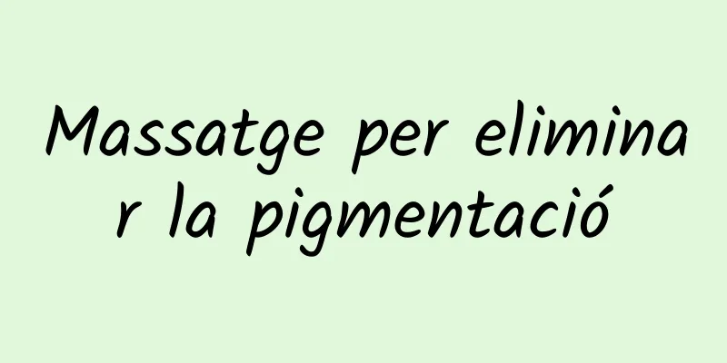 Massatge per eliminar la pigmentació