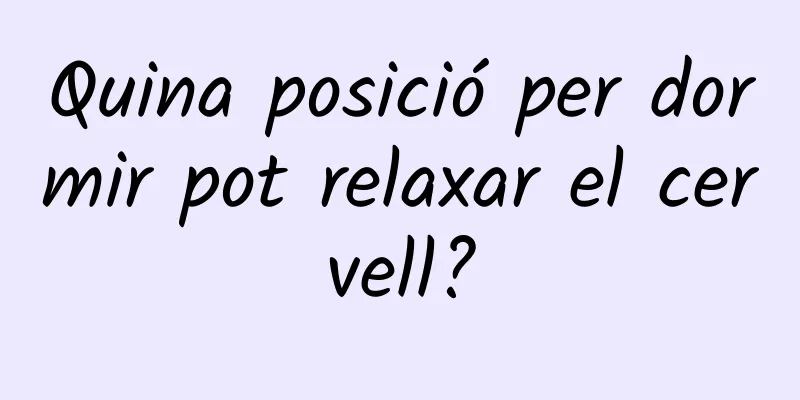 Quina posició per dormir pot relaxar el cervell?
