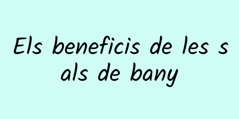 Els beneficis de les sals de bany