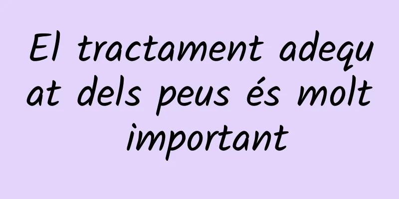 El tractament adequat dels peus és molt important