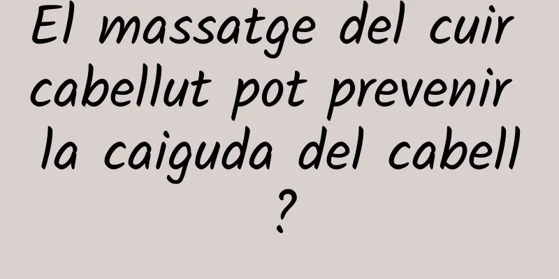 El massatge del cuir cabellut pot prevenir la caiguda del cabell?