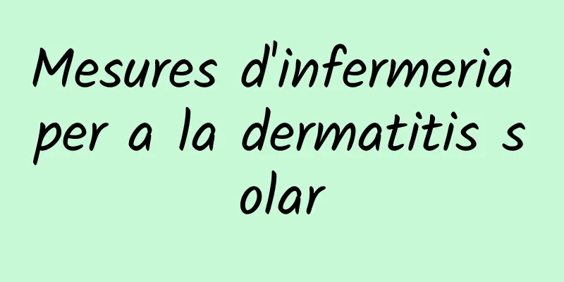 Mesures d'infermeria per a la dermatitis solar