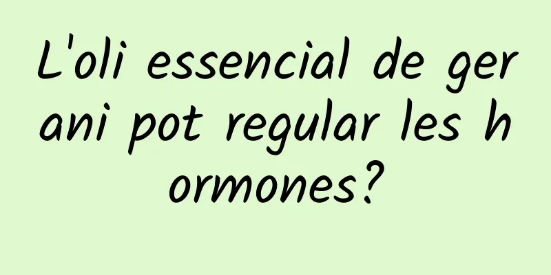 L'oli essencial de gerani pot regular les hormones?