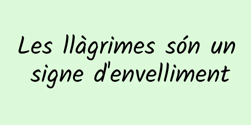 Les llàgrimes són un signe d'envelliment