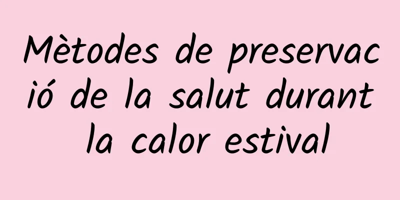 Mètodes de preservació de la salut durant la calor estival