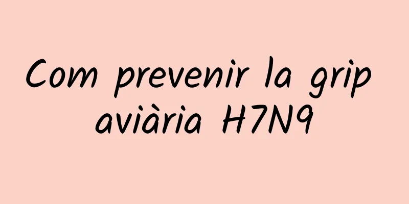 Com prevenir la grip aviària H7N9