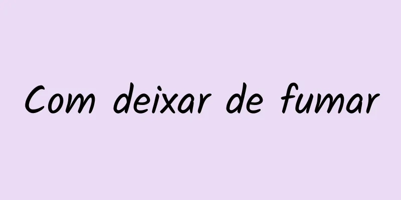 Com deixar de fumar