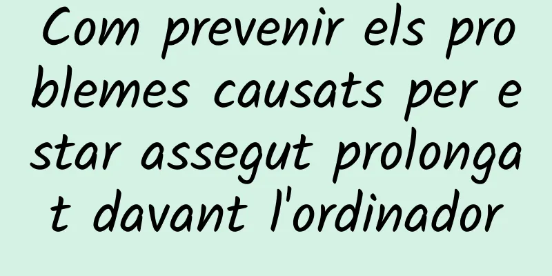 Com prevenir els problemes causats per estar assegut prolongat davant l'ordinador