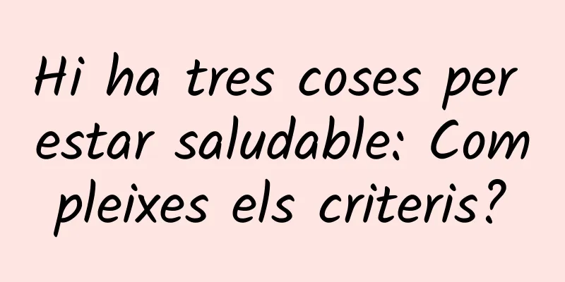 Hi ha tres coses per estar saludable: Compleixes els criteris?