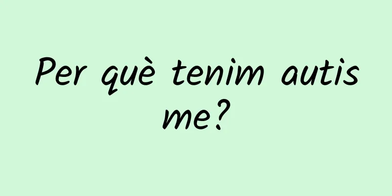 Per què tenim autisme?