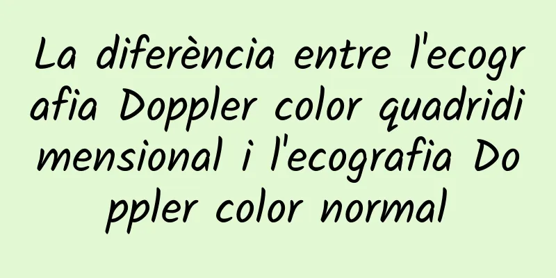 La diferència entre l'ecografia Doppler color quadridimensional i l'ecografia Doppler color normal