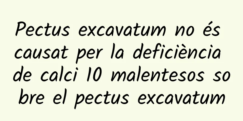Pectus excavatum no és causat per la deficiència de calci 10 malentesos sobre el pectus excavatum