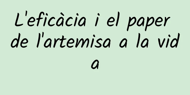 L'eficàcia i el paper de l'artemisa a la vida