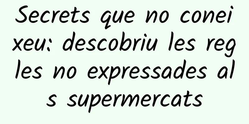 Secrets que no coneixeu: descobriu les regles no expressades als supermercats