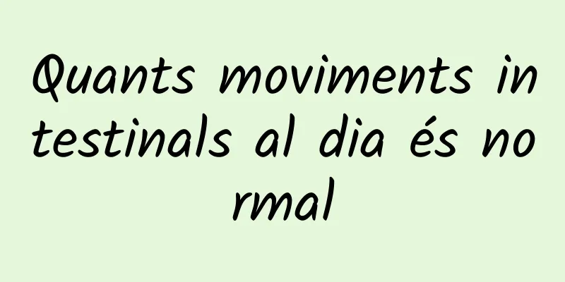 Quants moviments intestinals al dia és normal