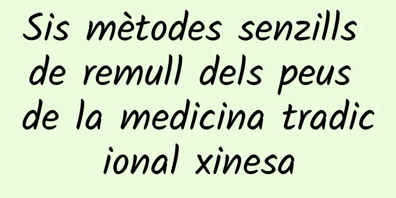 Sis mètodes senzills de remull dels peus de la medicina tradicional xinesa