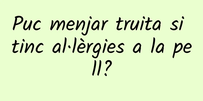 Puc menjar truita si tinc al·lèrgies a la pell?
