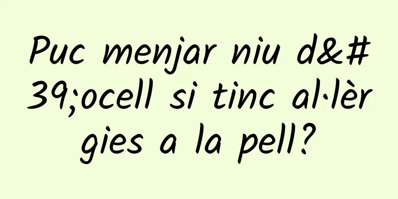 Puc menjar niu d'ocell si tinc al·lèrgies a la pell?