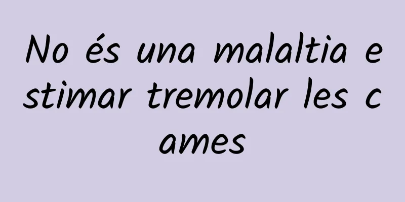 No és una malaltia estimar tremolar les cames
