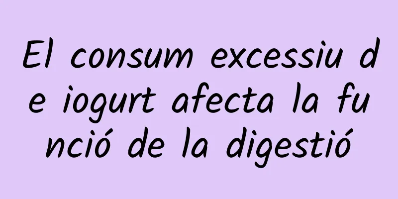 El consum excessiu de iogurt afecta la funció de la digestió