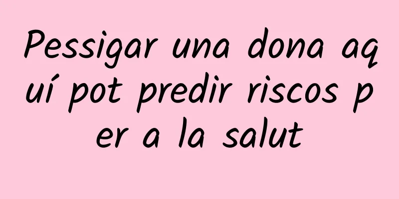 Pessigar una dona aquí pot predir riscos per a la salut