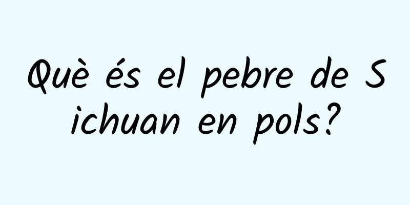 Què és el pebre de Sichuan en pols?