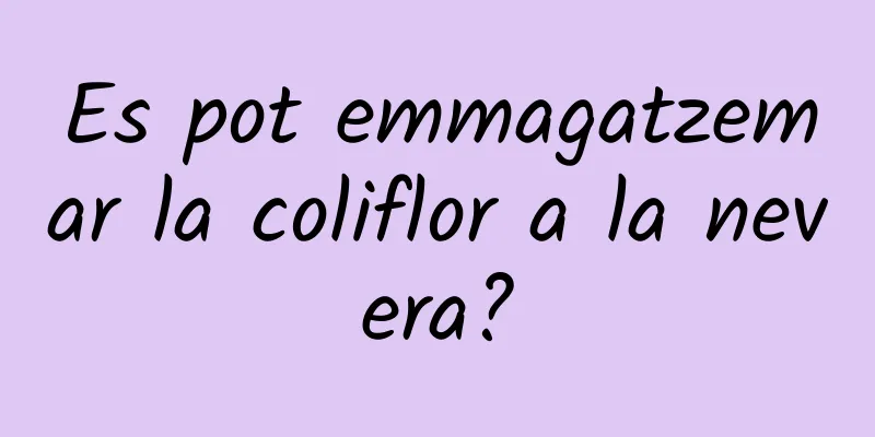 Es pot emmagatzemar la coliflor a la nevera?