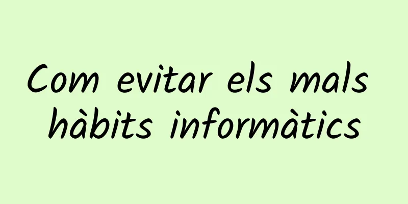 Com evitar els mals hàbits informàtics
