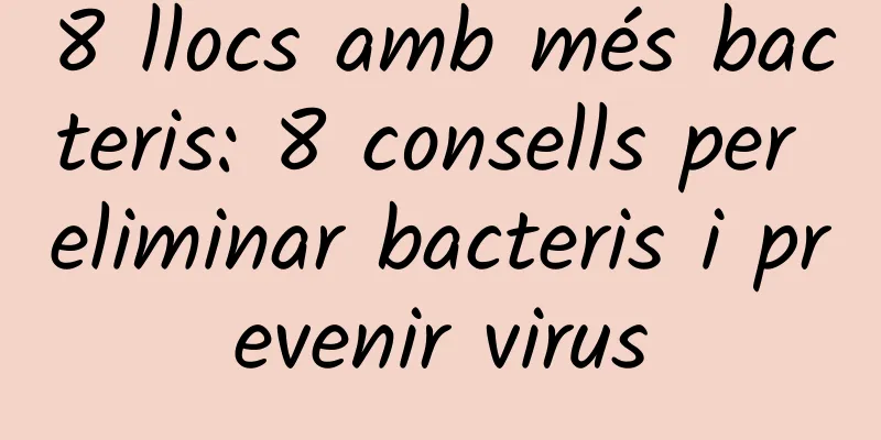 8 llocs amb més bacteris: 8 consells per eliminar bacteris i prevenir virus