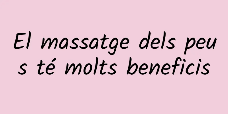 El massatge dels peus té molts beneficis