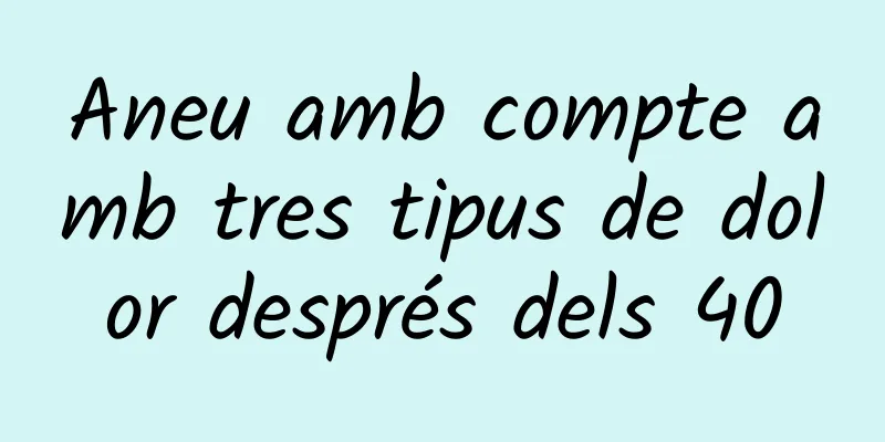 Aneu amb compte amb tres tipus de dolor després dels 40