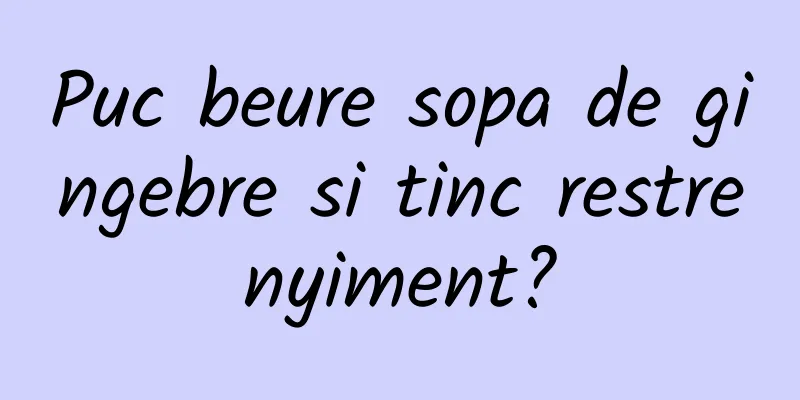 Puc beure sopa de gingebre si tinc restrenyiment?
