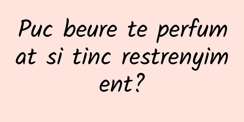 Puc beure te perfumat si tinc restrenyiment?