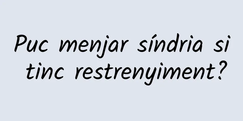 Puc menjar síndria si tinc restrenyiment?