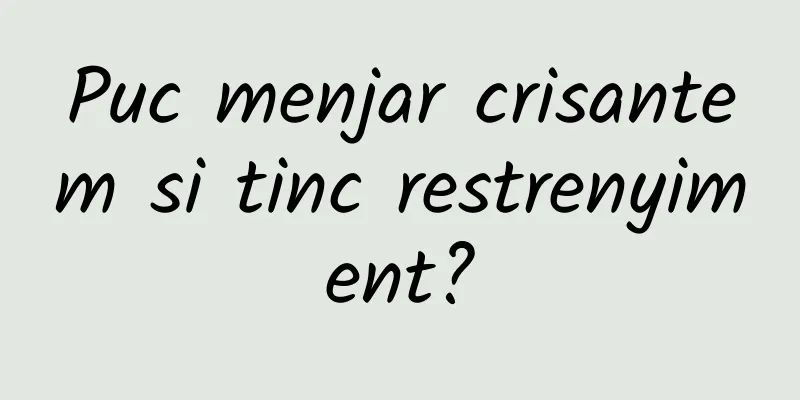 Puc menjar crisantem si tinc restrenyiment?