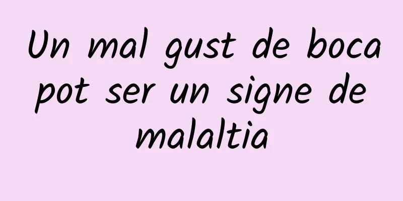 Un mal gust de boca pot ser un signe de malaltia