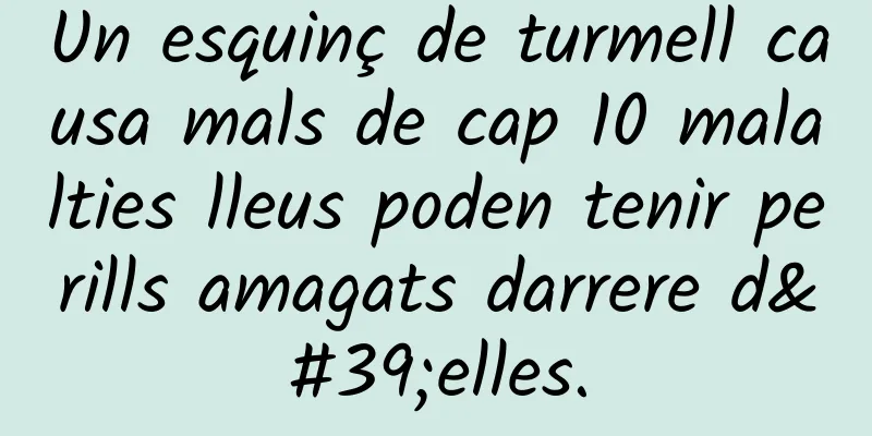 Un esquinç de turmell causa mals de cap 10 malalties lleus poden tenir perills amagats darrere d'elles.