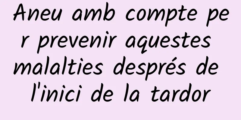 Aneu amb compte per prevenir aquestes malalties després de l'inici de la tardor