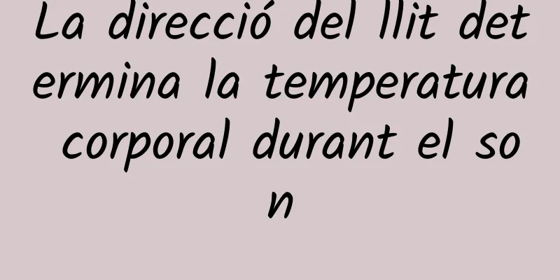 La direcció del llit determina la temperatura corporal durant el son