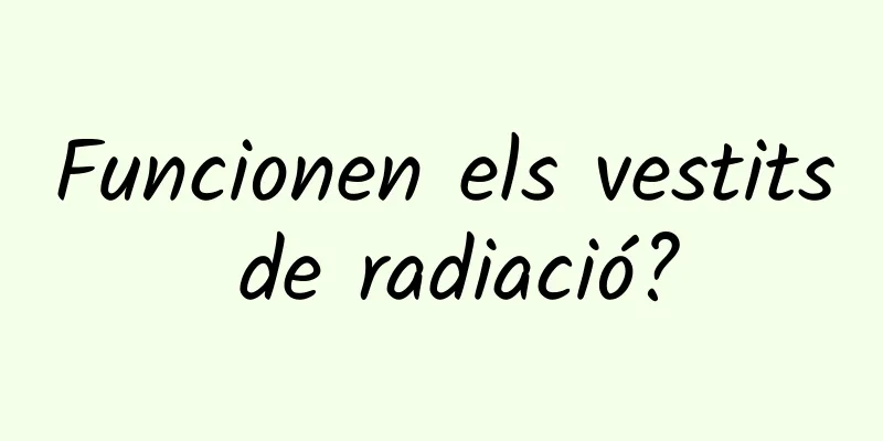 Funcionen els vestits de radiació?