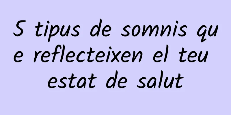 5 tipus de somnis que reflecteixen el teu estat de salut