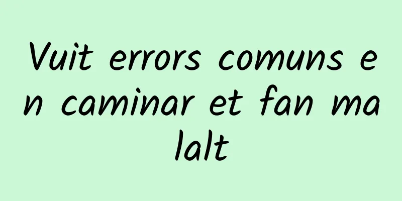 Vuit errors comuns en caminar et fan malalt