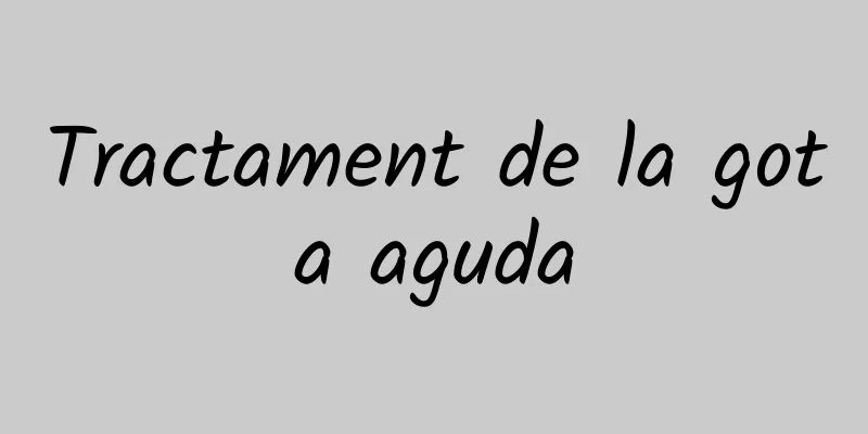 Tractament de la gota aguda