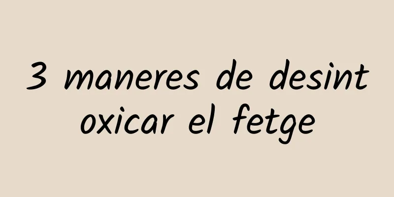 3 maneres de desintoxicar el fetge