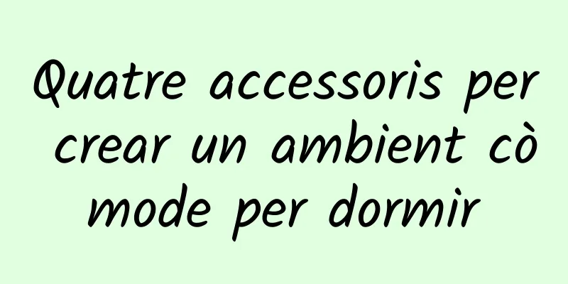 Quatre accessoris per crear un ambient còmode per dormir