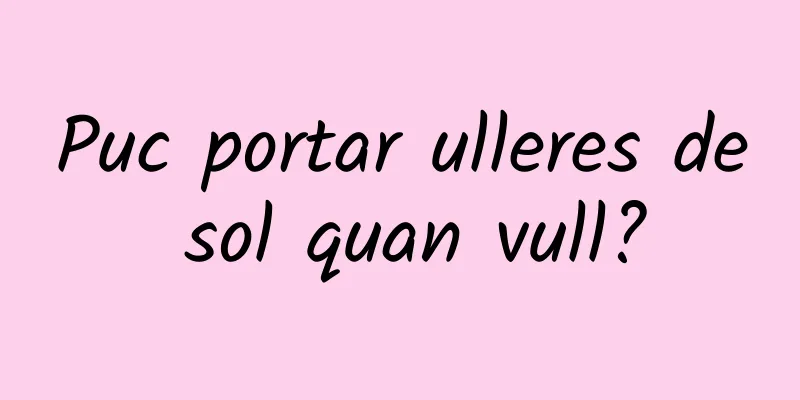 Puc portar ulleres de sol quan vull?