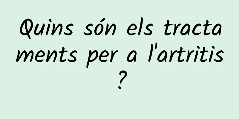 Quins són els tractaments per a l'artritis?