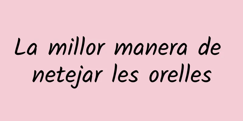La millor manera de netejar les orelles