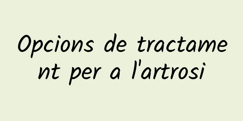 Opcions de tractament per a l'artrosi