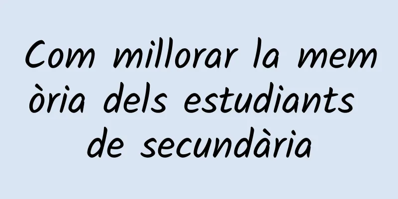 Com millorar la memòria dels estudiants de secundària